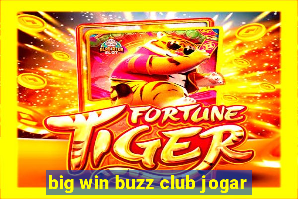 big win buzz club jogar